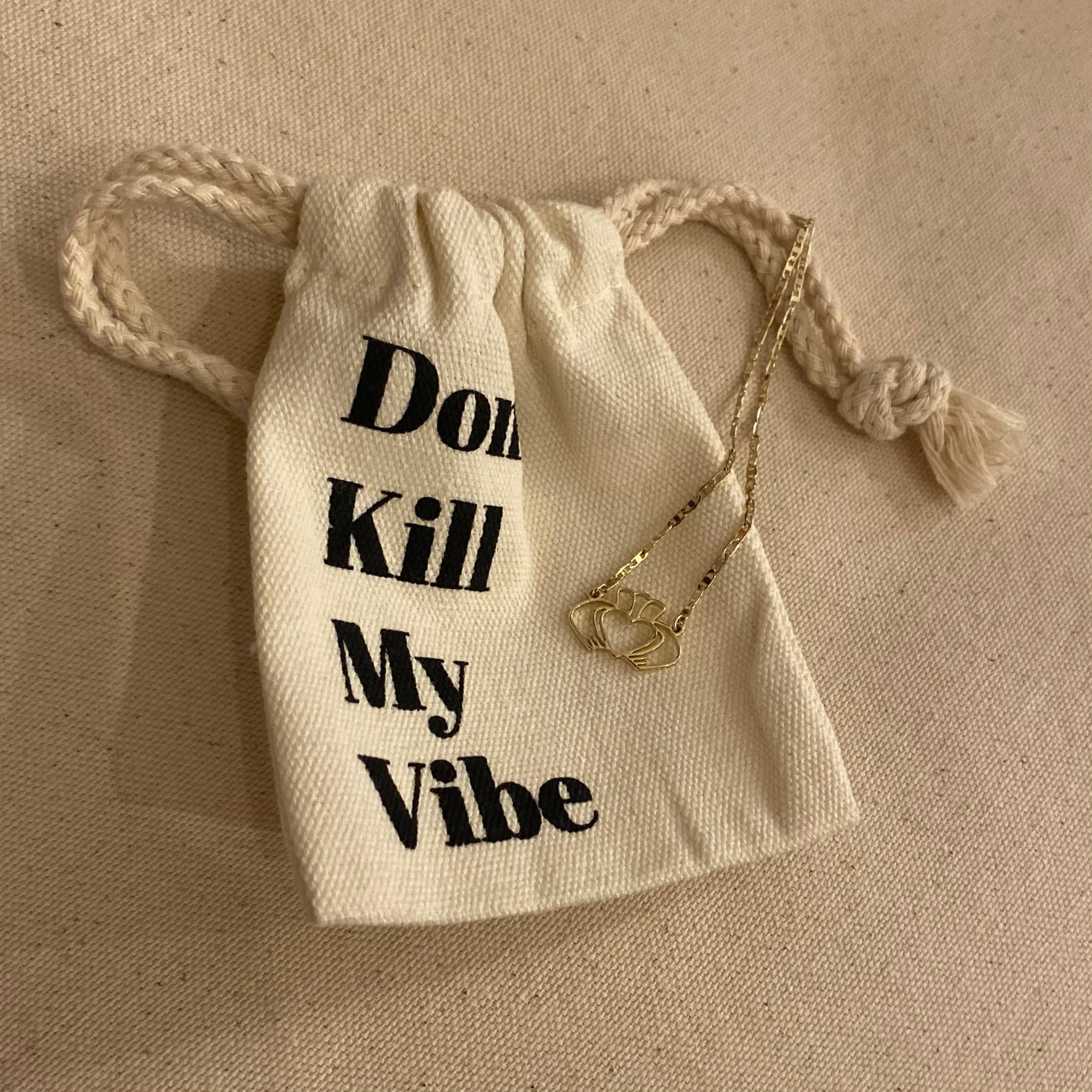 Don't Kill My Vibe Have My Heart Claddagh Necklace