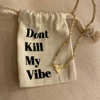 Don't Kill My Vibe Grá Mór Figaro Chain Necklace